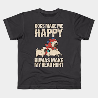 Dogs Make Me Happy Humans Make My Head Hurt Kids T-Shirt